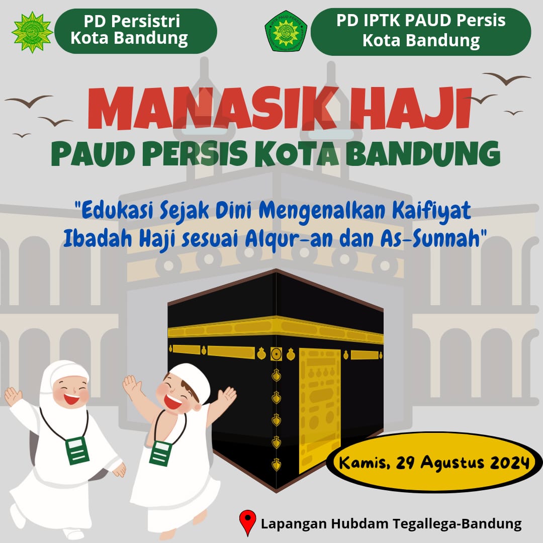 PD Persistri bekerjasama dengan PD IPTK PAUD Persis Kota Bandung menyelenggarakan Manasik Haji PAUD Persis se-Kota Bandung