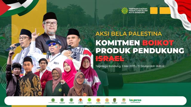 AKSI BELA PALESTINA, PERSATUAN ISLAM KOTA BANDUNG AJAK TURUN AKSI MENYUARAKAN BOIKOT  PRODUK PENDUKUNG ISRAEL